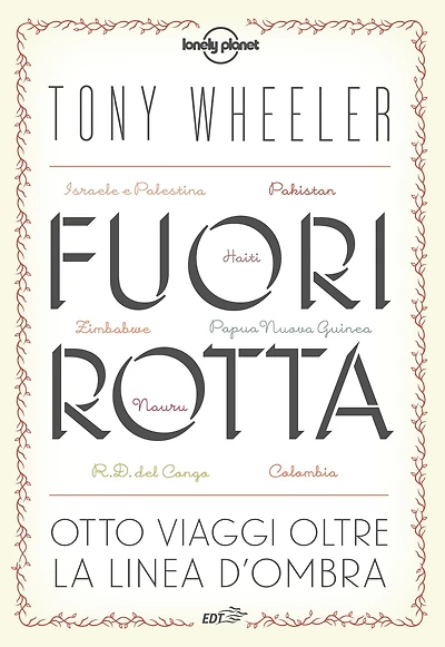 Fuori rotta: Otto viaggi oltre la linea d'ombra