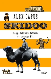 Skidoo: Viaggio nelle città fantasma del selvaggio West