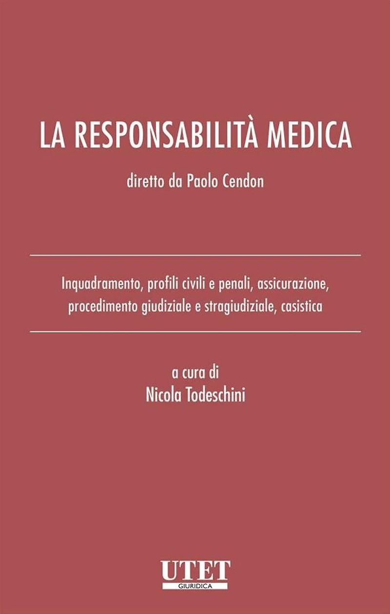 La responsabilità medica: Inquadramento, profili civili e penali, assicurazione, procedimento giudiziale e stragiudiziale, casistica