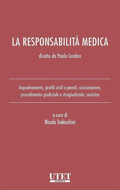 La responsabilità medica: Inquadramento, profili civili e penali, assicurazione, procedimento giudiziale e stragiudiziale, casistica