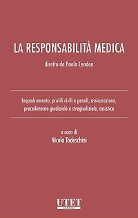 La responsabilità medica: Inquadramento, profili civili e penali, assicurazione, procedimento giudiziale e stragiudiziale, casistica