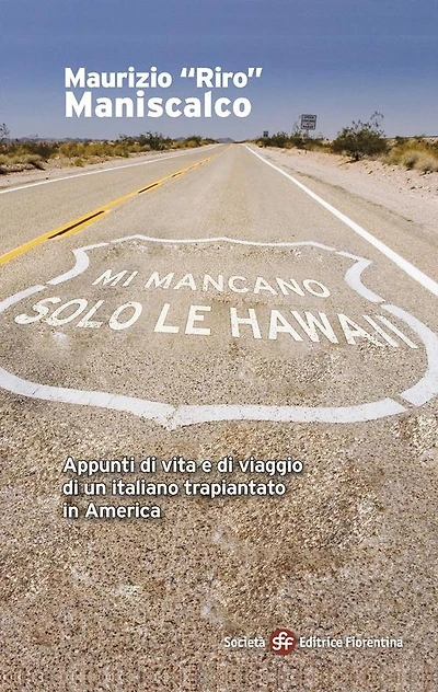 Mi mancano solo le Hawaii. Appunti di vita e di viaggio di un italiano trapiantato in America