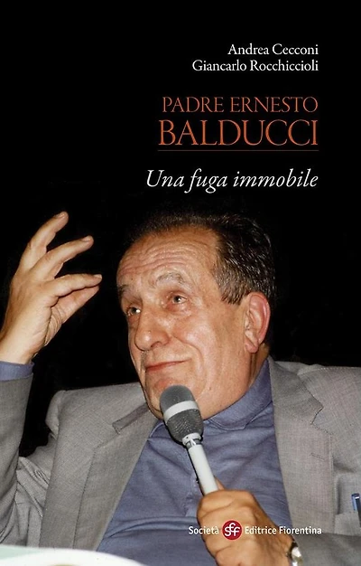 Padre Ernesto Balducci. Una fuga immobile
