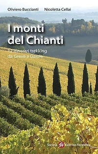 I monti del Chianti: 12 itinerari trekking da Greve a Gaiole
