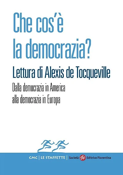 Che cos'è la democrazia? Lettura di Alexis de Tocqueville: Dalla democrazia in America alla democrazia in Europa