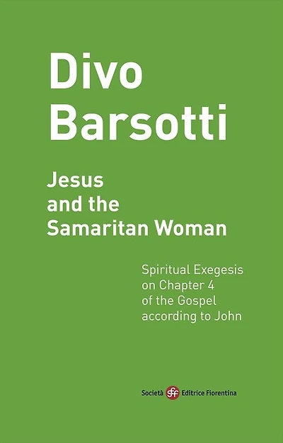 Jesus and the Samaritan Woman: Spiritual Exegesis on Chapter 4 of the Gospel according to John