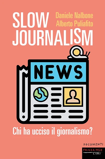 Slow Journalism: Chi ha ucciso il giornalismo