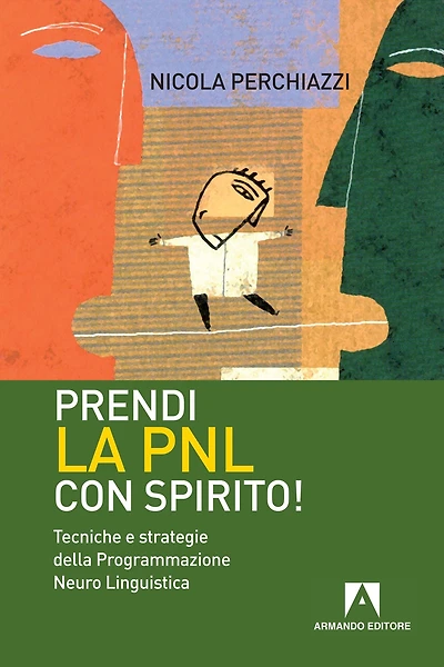 Prendi la PNL con spirito! Tecniche e strategie della programmazione neuro linguistica