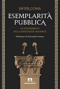 Esemplarità pubblica. Un fondamento della democrazia moderna