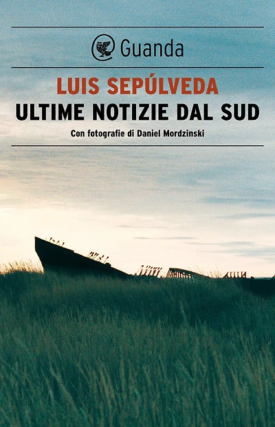 Ultime notizie dal Sud: Con fotografie di Daniel Mordzinski