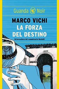 La forza del destino: Un'indagine del commissario Bordelli