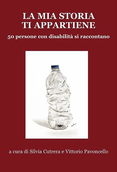 La mia storia ti appartiene: 50 persone con disabilità si raccontano