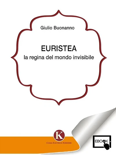 Euristea: La regina del mondo invisibile