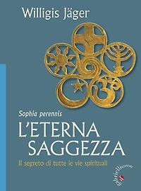 L'eterna Saggezza: Il segreto di tutte le vie spirituali
