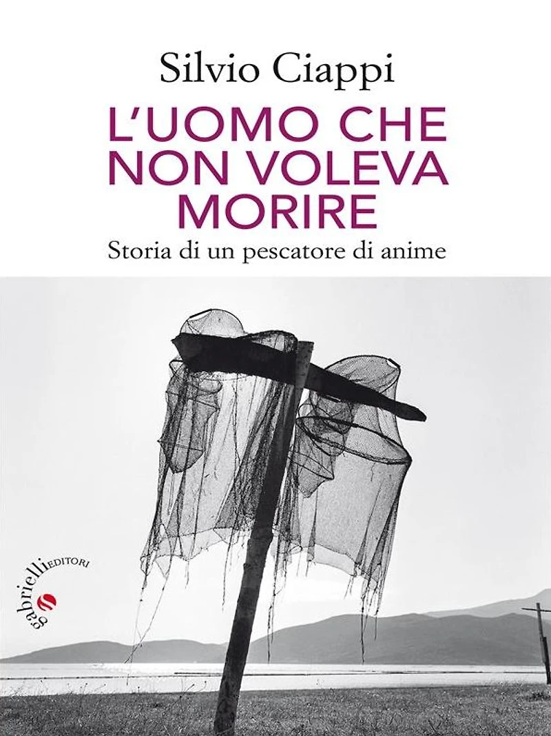 L'uomo che non voleva morire: Storia di un pescatore di anime