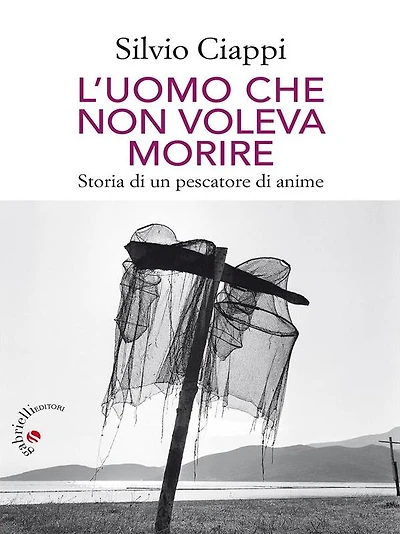 L'uomo che non voleva morire: Storia di un pescatore di anime