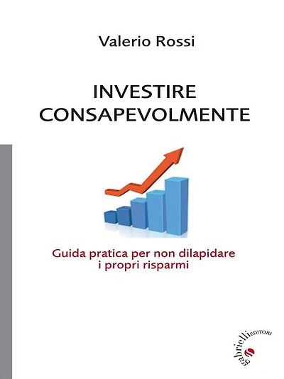 Investire Consapevolmente: Guida pratica per proteggere i nostri risparmi