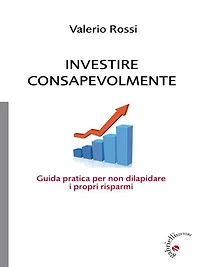 Investire Consapevolmente: Guida pratica per proteggere i nostri risparmi