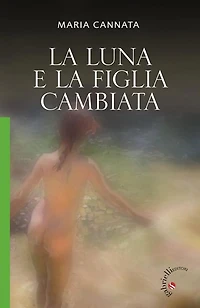 La luna e la figlia cambiata: Romanzo