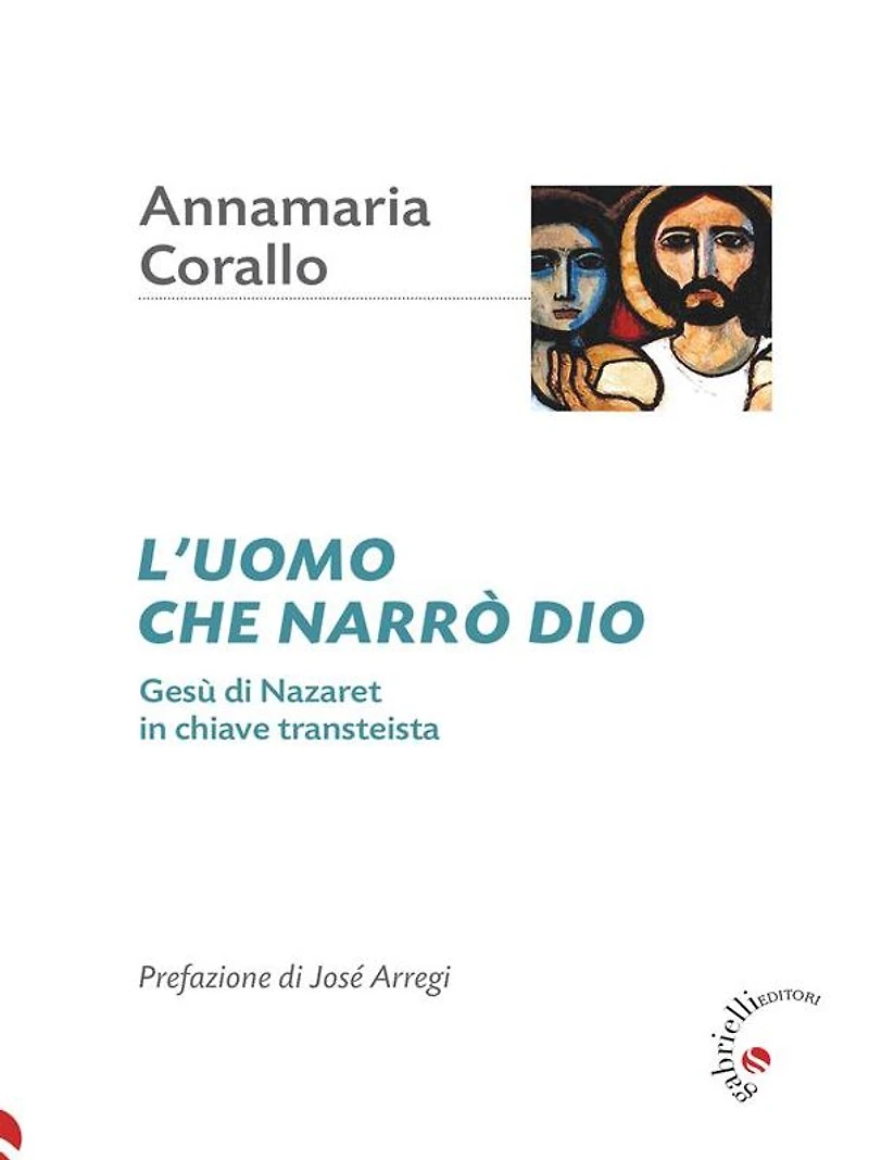 L'uomo che narrò Dio: Gesù di Nazaret in chiave transteista