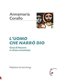 L'uomo che narrò Dio: Gesù di Nazaret in chiave transteista