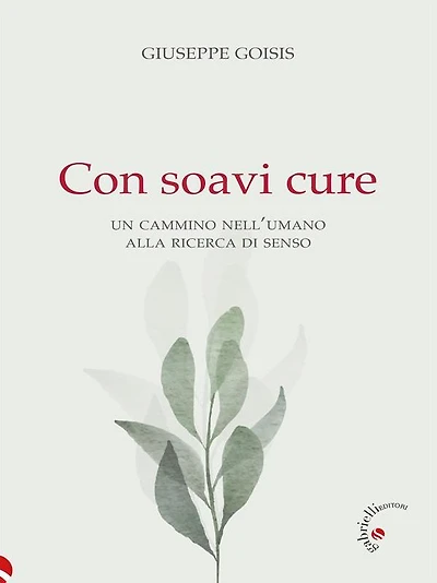 Con soavi cure: Un cammino nell'umano alla ricerca di senso