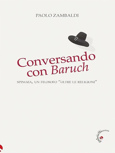 Conversando con Baruch: Spinoza, un filosofo "oltre le religioni"
