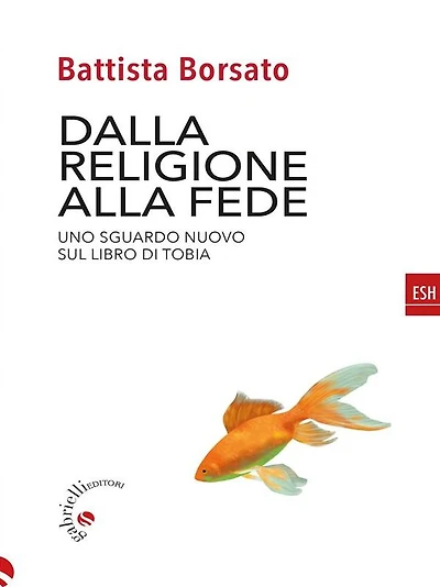 Dalla religione alla fede: Uno sguardo nuovo sul libro di Tobia