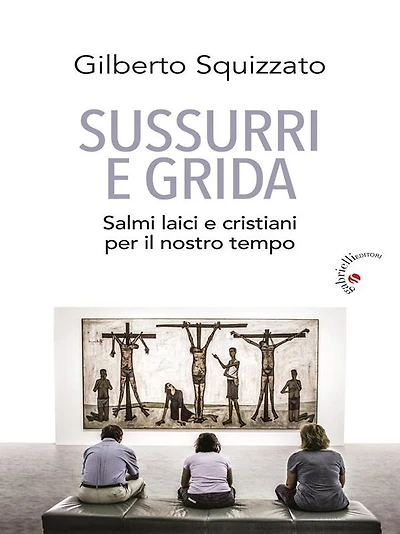 Sussurri e grida: Salmi laici e cristiani per il nostro tempo