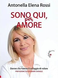 Sono qui, per amore: Donne che hanno il coraggio di volare