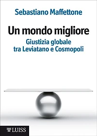 Un mondo migliore: Giustizia globale tra Leviatano e Cosmopoli