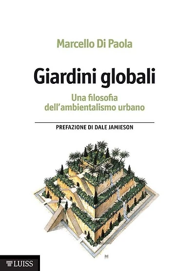 Giardini globali: Una filosofia dell'ambientalismo urbano