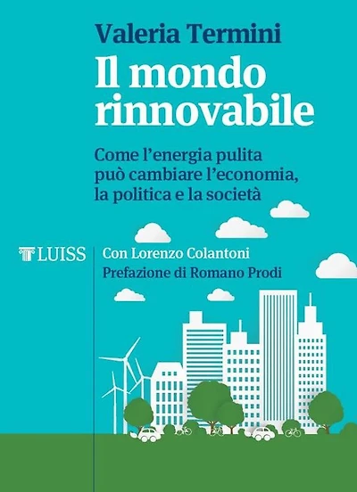 Il mondo rinnovabile: Come l'energia pulita può cambiare l'economia, la politica e la società
