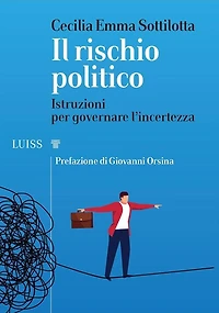 Il rischio politico: Istruzioni per governare l'incertezza