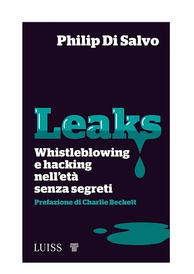 Leaks: Whistleblowing e hacking nell'età senza segreti