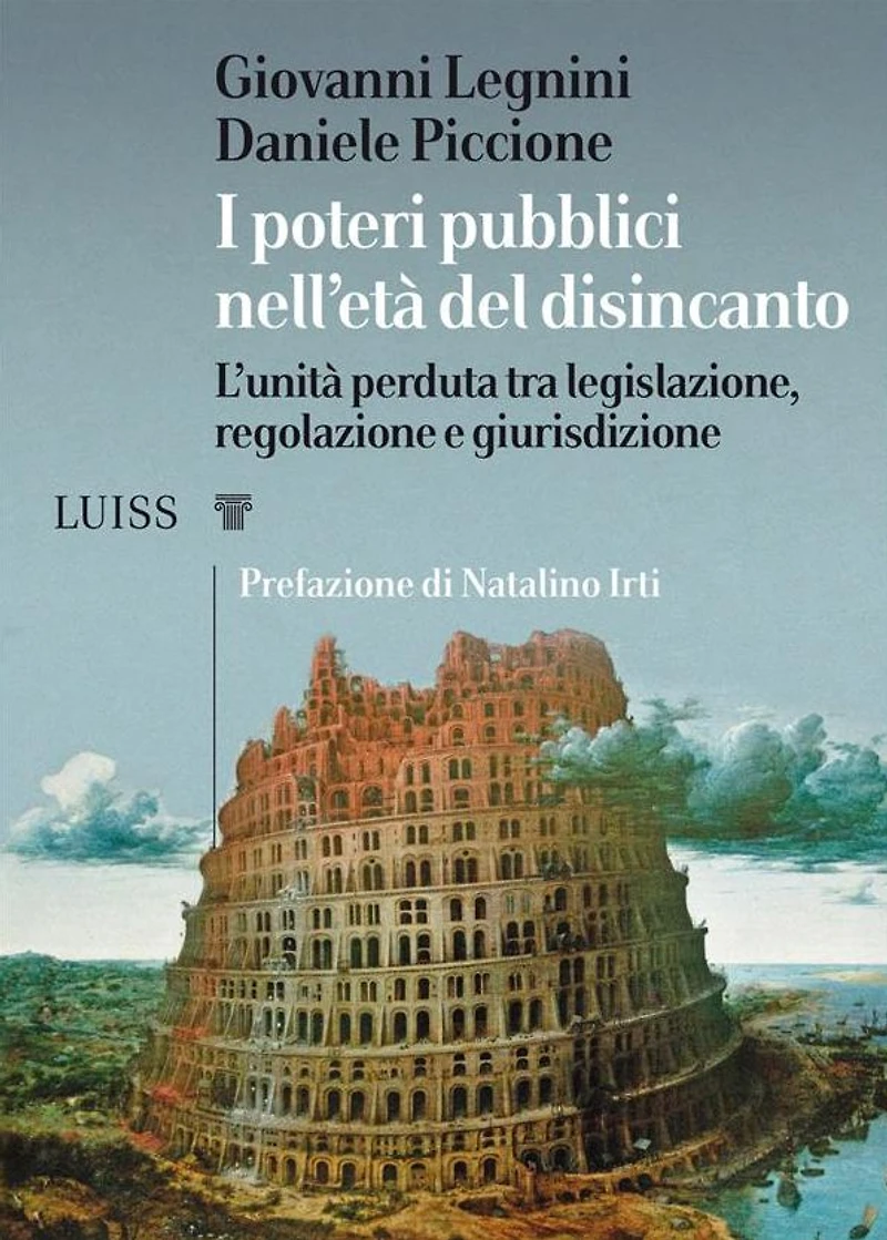 I poteri pubblici nell'età del disincanto: L'unità perduta tra legislazione, regolazione e giurisdizione