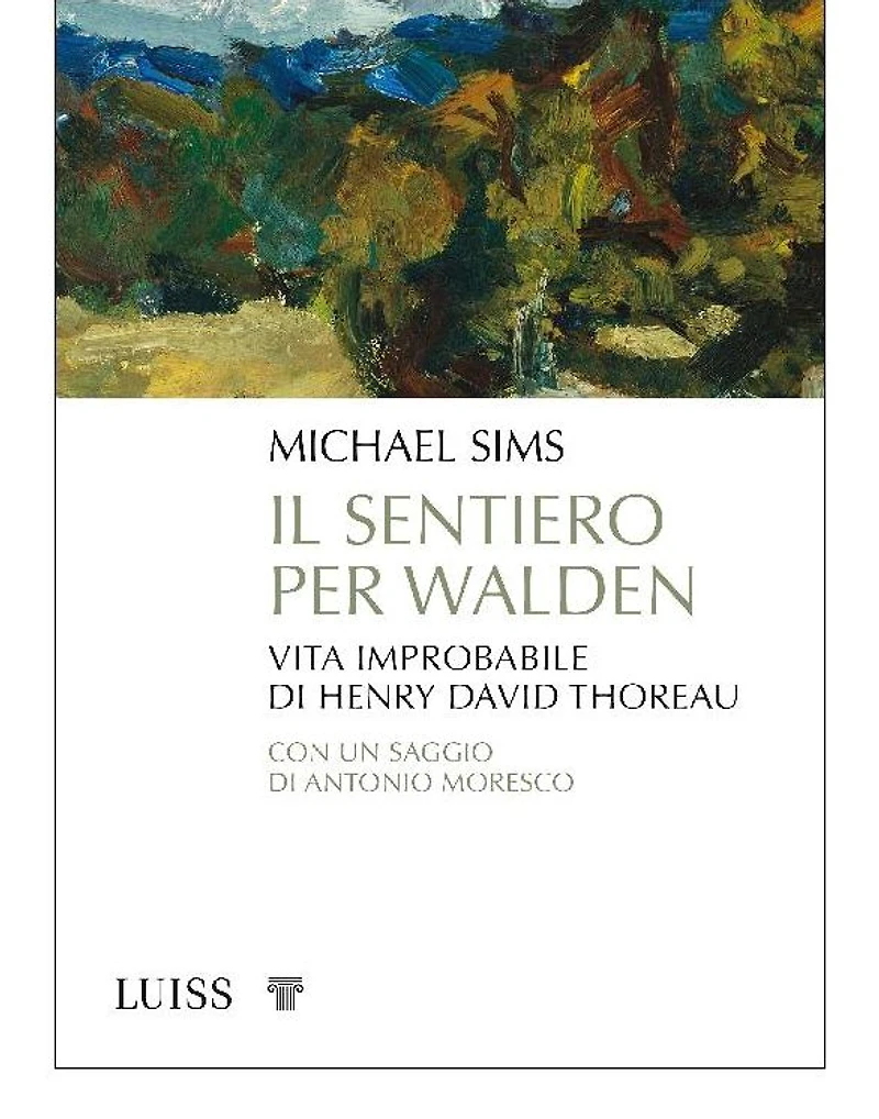 Il sentiero per Walden: Vita improbabile di Henry David Thoreau
