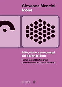 Icone: Mito, storie e personaggi del design italiano