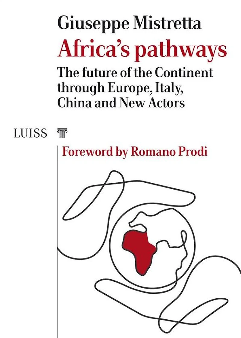Africa's pathways: The future of the Continent through Europe, Italy, China and New Actors
