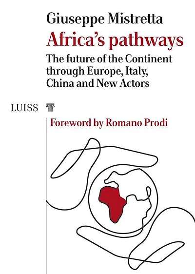 Africa's pathways: The future of the Continent through Europe, Italy, China and New Actors