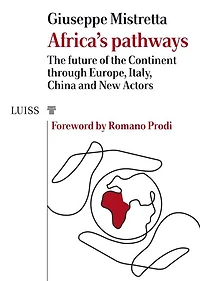 Africa's pathways: The future of the Continent through Europe, Italy, China and New Actors