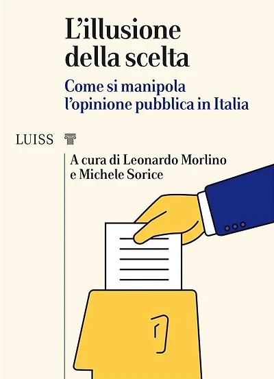 L'illusione della scelta: Come si manipola l'opinione pubblica in Italia