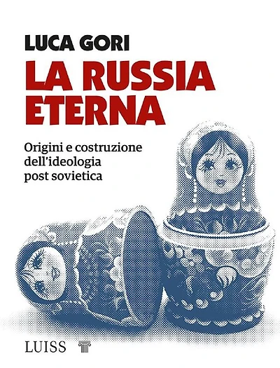 La Russia eterna: Origini e costruzione dell'ideologia post sovietica