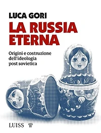 La Russia eterna: Origini e costruzione dell'ideologia post sovietica