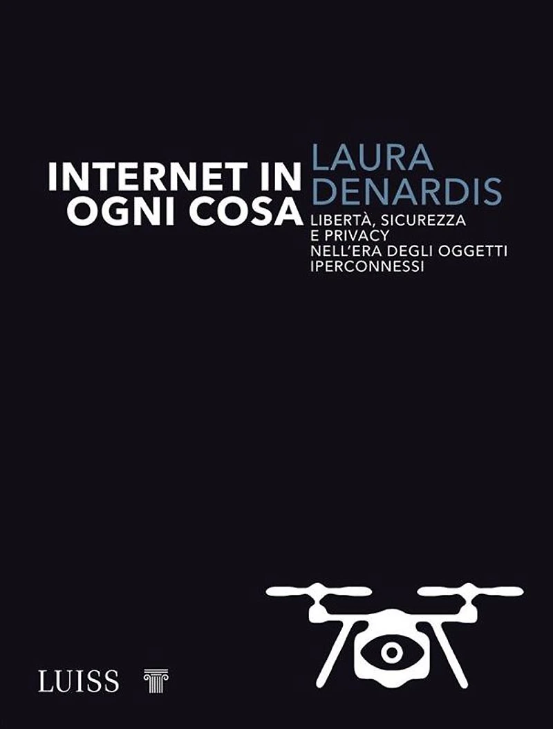 Internet in ogni cosa: Libertà, sicurezza e privacy nell'era degli oggetti iperconnessi