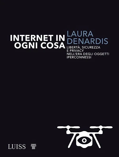 Internet in ogni cosa: Libertà, sicurezza e privacy nell'era degli oggetti iperconnessi