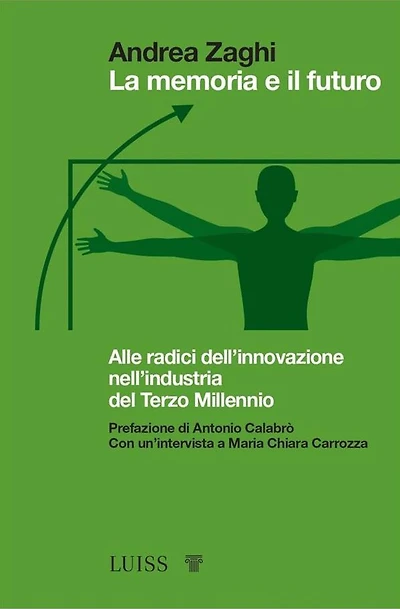 La memoria e il futuro: Alle radici dell'innovazione nell'industria del Terzo Millennio