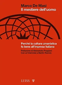 Il mestiere dell'uomo: Perché la cultura umanistica fa bene all'impresa italiana