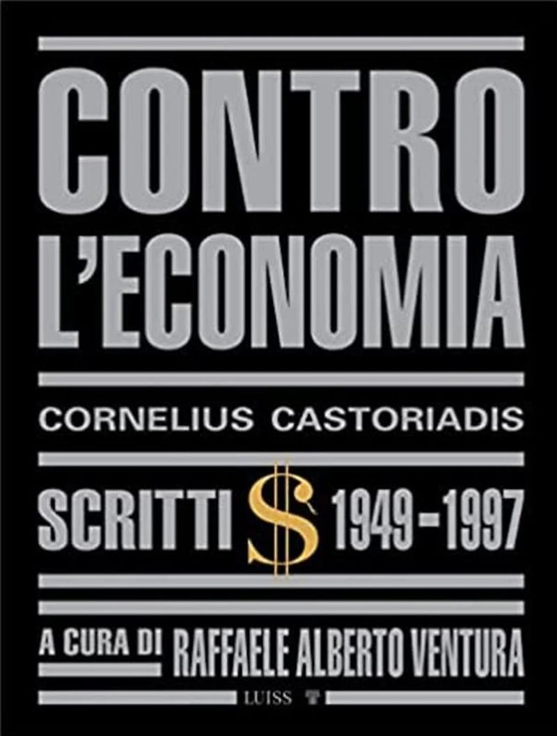 Contro l'economia: Scritti 1949-1997