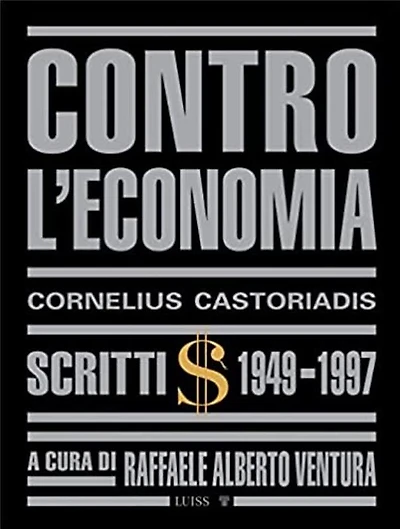 Contro l'economia: Scritti 1949-1997